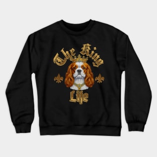 King Life Cavalier King Charles Spaniel Crewneck Sweatshirt